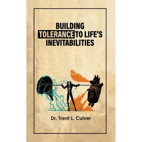 Building Tolerance to Life's Inevitabilities - Hardcover