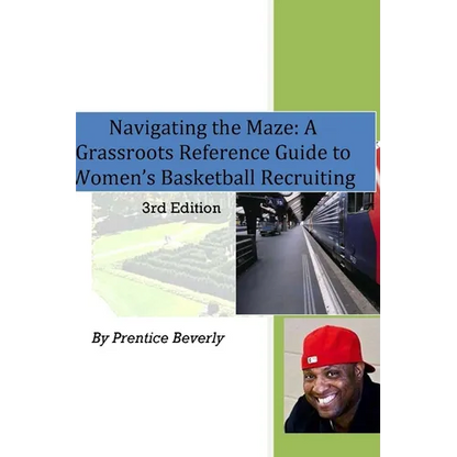 Navigating the Maze A Grassroots Reference Guide to Women's Basketball College Recruiting 3rd Edition - Paperback