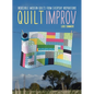 Quilt Improv: Incredible quilts from everyday inspirations - Hardcover