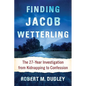 Finding Jacob Wetterling: The 27-Year Investigation from Kidnapping to Confession - Paperback