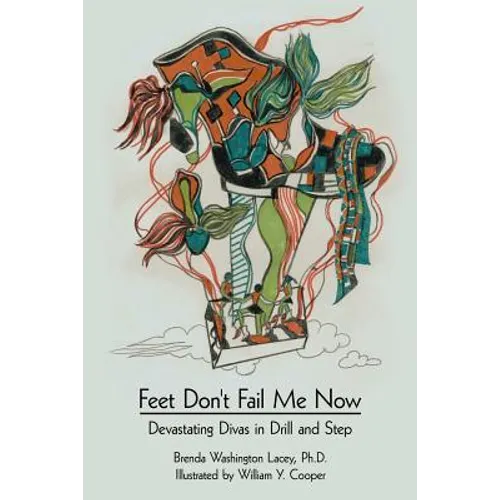 Feet Don't Fail Me Now: Devastating Divas in Drill and Step - Paperback