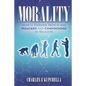 Morality: How it Evolved, How it was Hijacked and Confounded by Religion - Paperback