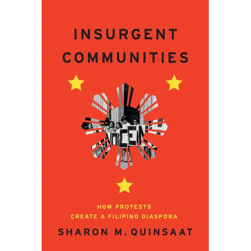 Insurgent Communities: How Protests Create a Filipino Diaspora - Paperback