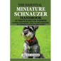 The Essential Miniature Schnauzer Handbook: Ultimate Guide Training Caring Grooming Health and Diseases of Owning a Schnauzer Puppy - Paperback
