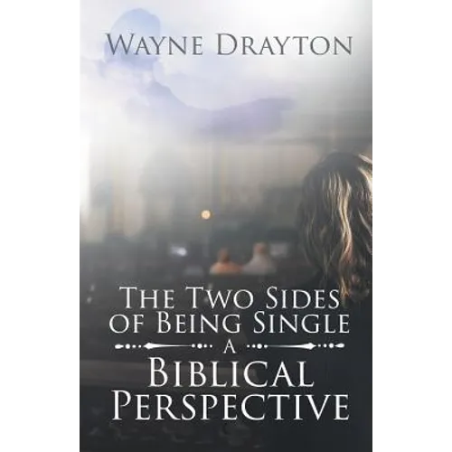 The Two Sides of Being Single: A Biblical Perspective - Paperback