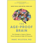 The Age-Proof Brain: New Strategies to Improve Memory, Protect Immunity, and Fight Off Dementia - Hardcover