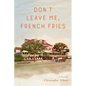 Don't Leave Me, French Fries - Paperback