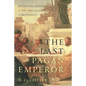 Last Pagan Emperor: Julian the Apostate and the War Against Christianity - Paperback