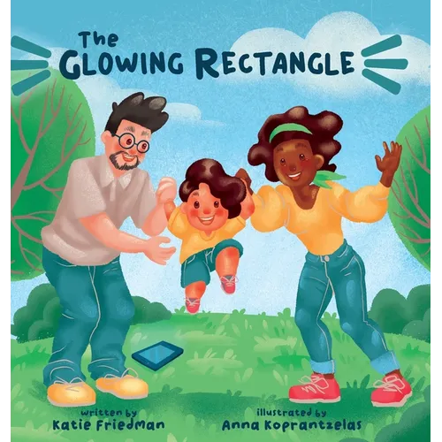The Glowing Rectangle: A Children's Book about Grown Up Screen Time - Hardcover