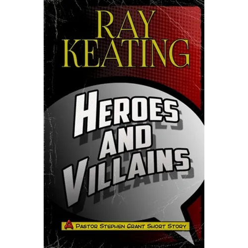 Heroes & Villains: A Pastor Stephen Grant Short Story - Paperback