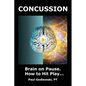 Concussion. Brain on Pause. How to Hit Play.: A Practical and Illustrated Guide to Overcoming Concussion, Post Concussion Syndrome (PCS), and Mild Tra - Paperback