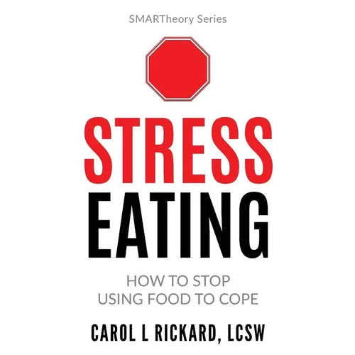 Stress Eating: How to STOP Using Food to Cope - Paperback