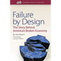 Failure by Design: The Story Behind America's Broken Economy - Hardcover