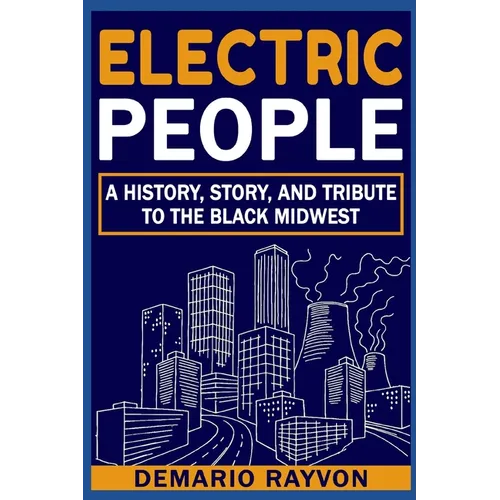 Electric People: A History and Tribute To The Black Midwest - Paperback