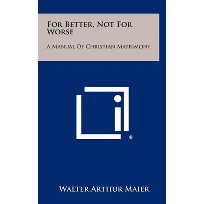 For Better, Not for Worse: A Manual of Christian Matrimony - Hardcover