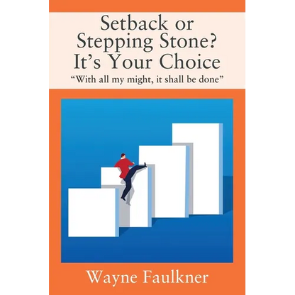 Setback or Stepping Stone? It's Your Choice: "With all my might, it shall be done" - Paperback