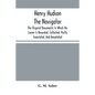 Henry Hudson The Navigator: The Original Documents In Which His Career Is Recorded, Collected, Partly Translated, And Annotated - Paperback