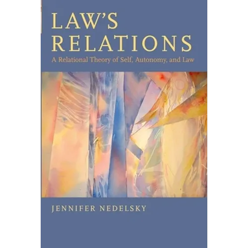 Law's Relations: A Relational Theory of Self, Autonomy, and Law - Paperback
