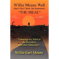 Willie Means Well (But It Don't Work Out Sometimes) the Meal - Paperback