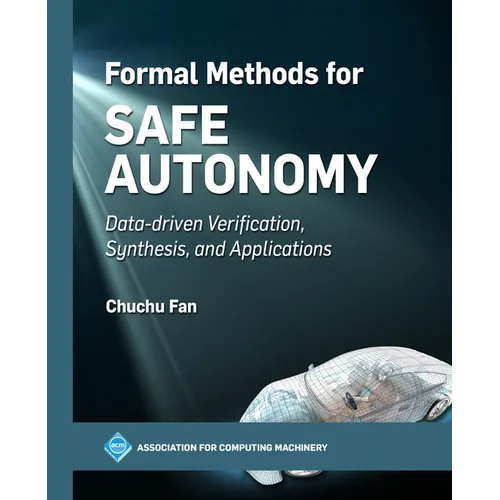 Formal Methods for Safe Autonomy: Data-Driven Verification, Synthesis, and Applications - Hardcover