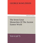 The Seven Great Monarchies of the Ancient Eastern World, Vol 4. (of 7): Babylon the History, Geography, and Antiquities of Chaldaea, Assyria, Babylon, - Paperback
