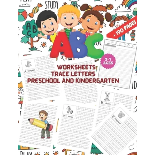 ABC Worksheets: TRACE LETTERS PRESCHOOL AND KINDERGARTEN 3-7 AGES: First Step to Learn and Write, Workbook Practice for Kids, Pen Cont - Paperback
