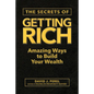 The Secrets of Getting Rich: Amazing Ways to Build Your Wealth - Hardcover