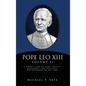 Pope Leo XIII Volume II: A Great "Lion of God" Social, Economic and Political Environment of His Time - Hardcover