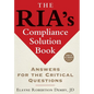 The Ria's Compliance Solution Book: Answers for the Critical Questions - Hardcover