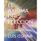 El Axioma de Eleccion: Post Tenebras Lux Erat - Paperback