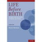 Life Before Birth: The Moral and Legal Status of Embryos and Fetuses - Paperback
