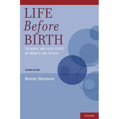 Life Before Birth: The Moral and Legal Status of Embryos and Fetuses - Paperback