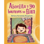 Abuelita Y Yo Hacemos Flan (Spanish Edition) - Hardcover