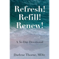 Refresh! Refill! Renew!: A 30-Day Devotional - Paperback