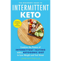 The Beginner's Guide to Intermittent Keto: Combine the Powers of Intermittent Fasting with a Ketogenic Diet to Lose Weight and Feel Great - Paperback