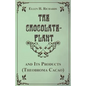 The Chocolate Plant, Theobroma Cacao and Its Products - Paperback