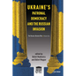 Ukraine's Patronal Democracy and the Russian Invasion: The Russia-Ukraine War, Volume One - Paperback