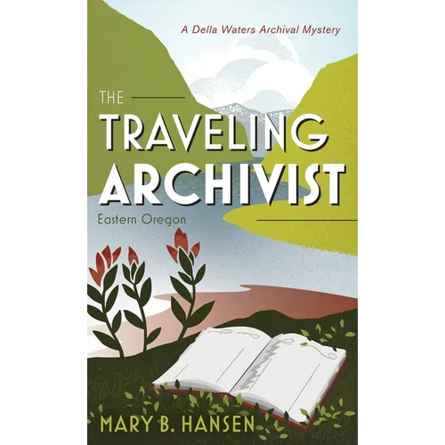 The Traveling Archivist: Eastern Oregon - Hardcover