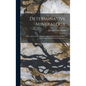 Determinative Mineralogy: With Tables for the Determination of Minerals by Means of Their Chemical and Physical Characters - Hardcover