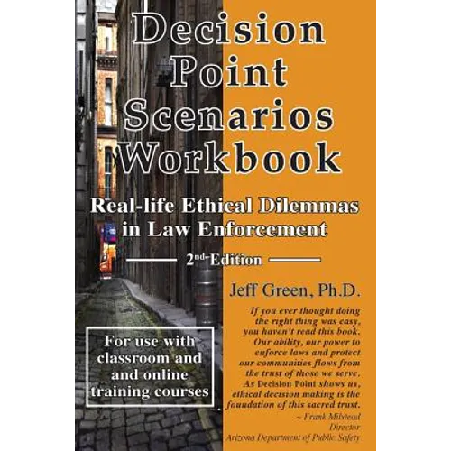 Decision Point Scenarios Workbook: Real-Life Ethical Dilemmas in Law Enforcement - Paperback
