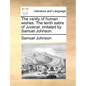 The vanity of human wishes. The tenth satire of Juvenal, imitated by Samuel Johnson. - Paperback