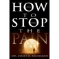 How to Stop the Pain: Discover Emotional Freedom from the Pain of Suffering by Entering Into the Realm of God's Love - Paperback