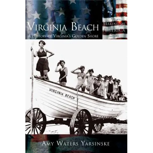 Virginia Beach: A History of Virginia's Golden Shore - Hardcover