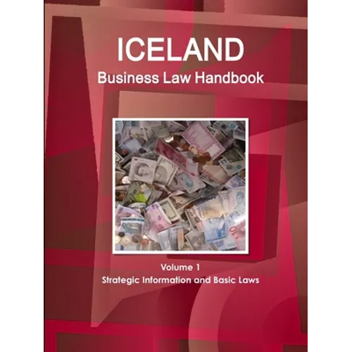Iceland Business Law Handbook Volume 1 Strategic Information and Basic Laws - Paperback