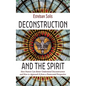 Deconstruction and the Spirit: How Pastors Can Better Understand Deconstruction and How to Approach It from a Pentecostal Perspective - Hardcover