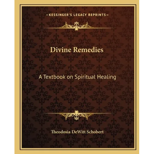 Divine Remedies: A Textbook on Spiritual Healing - Paperback