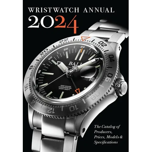 Wristwatch Annual 2024: The Catalog of Producers, Prices, Models, and Specifications - Paperback