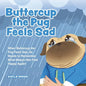 Buttercup the Pug Feels Sad: When Buttercup the Pug Feels Sad, He Needs to Remember What Makes Him Feel Happy Again! - Paperback
