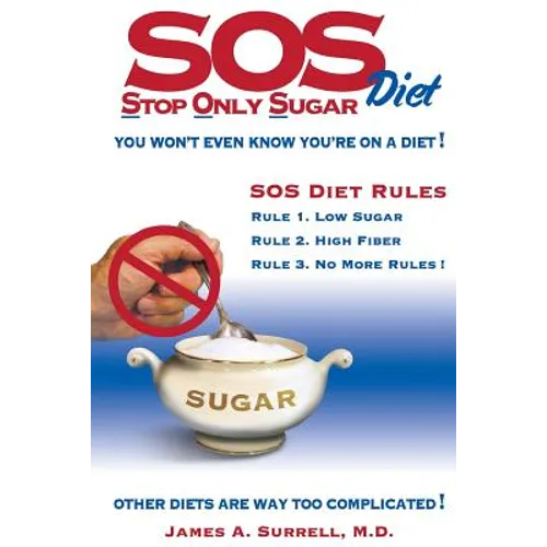 SOS (Stop Only Sugar) Diet: You Won't Even Know You're On A Diet! - Paperback