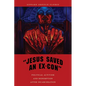 Jesus Saved an Ex-Con: Political Activism and Redemption After Incarceration - Paperback